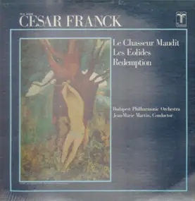 César Franck - Le Chasseur Maudit / Les Éolides / Rédemption