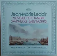 Leclair / Musica Antiqua Köln - Musique De Chambre - Spätwerke - Late Works