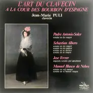 Jean-Marie Puli - L'Art Du Clavecin A La Cour Des Bourbon D'Espagne