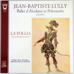 Jean-Baptiste Lully - Ballet D' Alcidiane Et Polexandre (extraits)