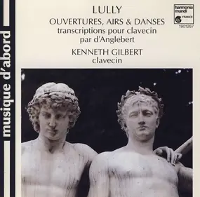Jean-Baptiste Lully - Ouvertures, Airs & Dances (Transcriptions Pour Clavecin Par d'Anglebert)