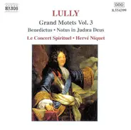Jean-Baptiste Lully , Le Concert Spirituel • Hervé Niquet - Grands Motets Vol. 3