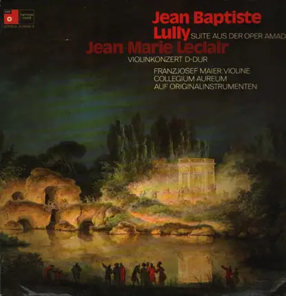 Jean Baptiste Lully / Jean Marie Leclair - Suite aus der Oper Amadis / Violinkonzert D-Dur