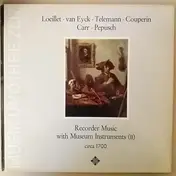 Jean-Baptiste Loeillet - Recorder Music With Museum Instruments (II) Circa 1700
