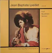 LP - Loeillet - Jean Baptiste Loeillet de Gant: Fünf Blockflötensonaten