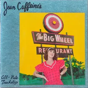 Jean Caffeine's All-Nite Truckstop - The Big Wheel