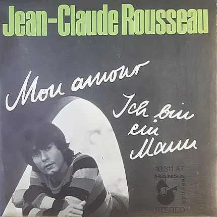 Jean-Claude Rousseau - Mon Amour / Ich Bin Ein Mann