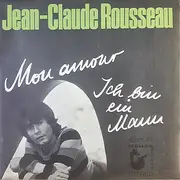 7inch Vinyl Single - Jean-Claude Rousseau - Mon Amour / Ich Bin Ein Mann