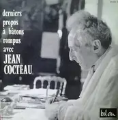 Jean Cocteau - Derniers Propos A Bâtons Rompus