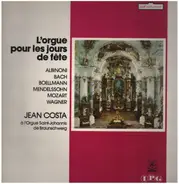 Albinoni / Bach / Boëllmann a.o. - Jean Costa à L'Orgue Pour Les Jours De Fête