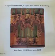 Jean Daniel Weber - L'orgue Silbermann De L'eglise Saint Thomas De Strasbourg