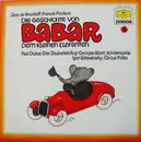 LP - Jean De Brunhoff & Francis Poulenc , Paul Dukas , Georges Bizet , Igor Stravinsky - Die Geschichte Von Babar Dem Kleinen Elefanten / Der Zauberlehrling / Kinderspiele / Circus Polka