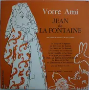 Jean De La Fontaine / Roger Carel - Votre Ami Jean De La Fontaine Vous Invite À Ecouter 9 De Ses Fables Dites Par Roger Carel