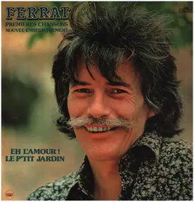 Jean Ferrat - Eh L'Amour ! Le P'tit Jardin (Premieres Chansons)