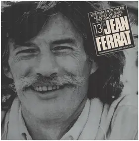 Jean Ferrat - 13, Les Instants Voles; Le Chef De Gare Est Amoureux. Chansons Composées De 1972 A 1978