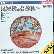 Debussy, Bizet a.o. - La Valse / L'arlésienne - French Orchestral Favorites
