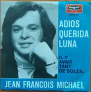 Jean-Francois Michael - Adios Querida Luna / Il Y Avait Tant De Soleil