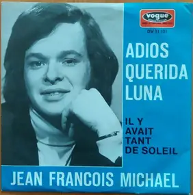 Jean-Francois Michael - Adios Querida Luna / Il Y Avait Tant De Soleil