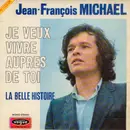 7inch Vinyl Single - Jean-François Michael - Je Veux Vivre Aupres De Toi
