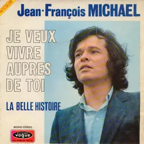 Jean-Francois Michael - Je Veux Vivre Aupres De Toi