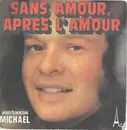 7inch Vinyl Single - Jean-François Michael - Sans Amour, Après L'Amour