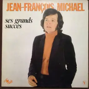 Jean-Francois Michael - Ses Grands Succès