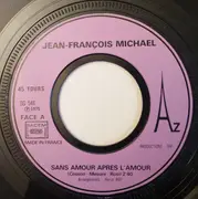 7inch Vinyl Single - Jean-François Michael - Sans Amour, Après L'Amour