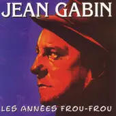 Jean Gabin - Les Années Frou-Frou