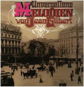 Jean Gilbert - Unvergessene Melodien von