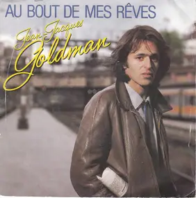 Jean-Jacques Goldman - Au Bout De Mes Rêves