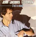 7inch Vinyl Single - Jean-Jacques Goldman - C'est Ta Chance