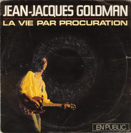 Jean-Jacques Goldman - La Vie Par Procuration (En Public)