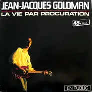 Jean-Jacques Goldman - La Vie Par Procuration (En Public)