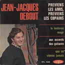 7inch Vinyl Single - Jean-Jacques Debout - Previens Les Amis, Previens Les Copains