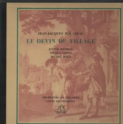 Jean-Jacques Rousseau - Le Devin Du Village (Louis de Froment, Micheau,..)