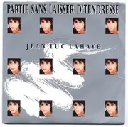 7inch Vinyl Single - Jean-Luc Lahaye - Partie Sans Laisser D'Tendresse