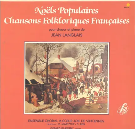 Jean Langlais / Ensemble Choral À Coeur Joie de Vincennes , direction: Michel Martzolf - Danièle Re - Noëls Populaires - Chansons Folkloriques Françaises