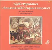 Jean Langlais / Ensemble Choral À Coeur Joie de Vincennes , direction: Michel Martzolf - Danièle Re - Noëls Populaires - Chansons Folkloriques Françaises