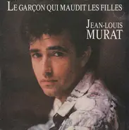 Jean-Louis Murat - Le Garçon Qui Maudit Les Filles