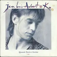 Jean-Louis Aubert And Ko. - Quand Paris S'éteint