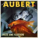 7inch Vinyl Single - Jean-Louis Aubert And Ko. - Juste Une Illusion