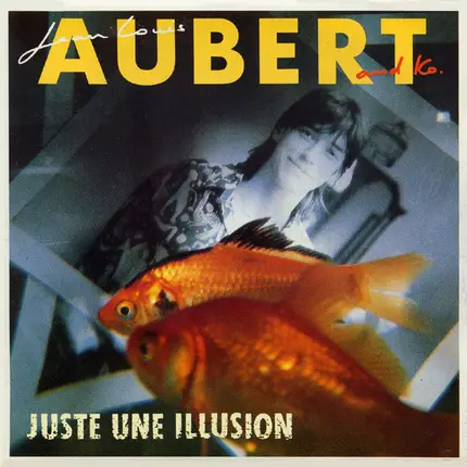 Jean-Louis Aubert And Ko. - Juste Une Illusion
