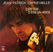 7inch Vinyl Single - Jean-Patrick Capdevielle - C'est Dur D'être Un Héros