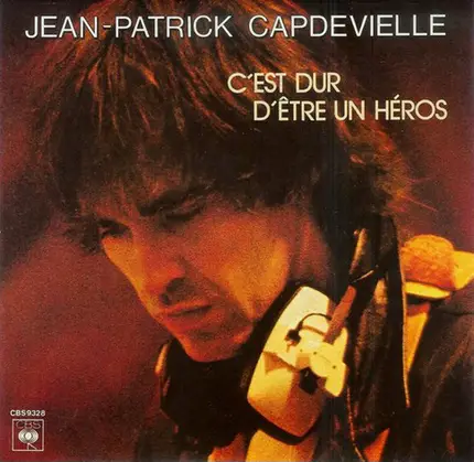 Jean-Patrick Capdevielle - C'est Dur D'être Un Héros