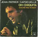 7inch Vinyl Single - Jean-Patrick Capdevielle - Oh Chiquita - Injected center labels