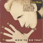 7inch Vinyl Single - Jean Paul Gaultier - How To Do That - Single Sided / Etched