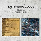 JEAN-PHILIPPE GOUDE - DE Anima + Ainsi DE Nous