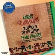 Jean-Philippe Rameau - Orchestra Of The 18th Century / Frans Brüggen - Les Indes Galantes - Suite