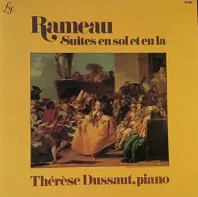 Jean-Philippe Rameau - Suites En Sol Et En La, Thérèse Dussaut