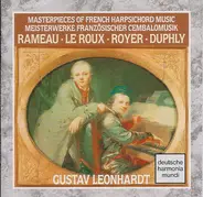 Jean-Philippe Rameau . Gaspard Le Roux . Joseph Nicolas Pancrace Royer . Jacques Duphly - Gustav Le - Masterpieces Of French Harpsichord Music - Meisterwerke Französischer Cembalomusik